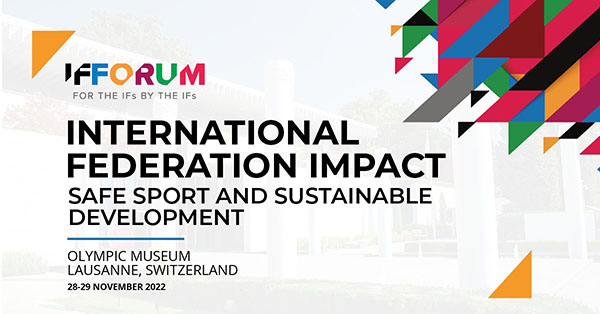 Sports Leaders call for proactive approach to Safe Sport and Sustainability at IF Forum 2022